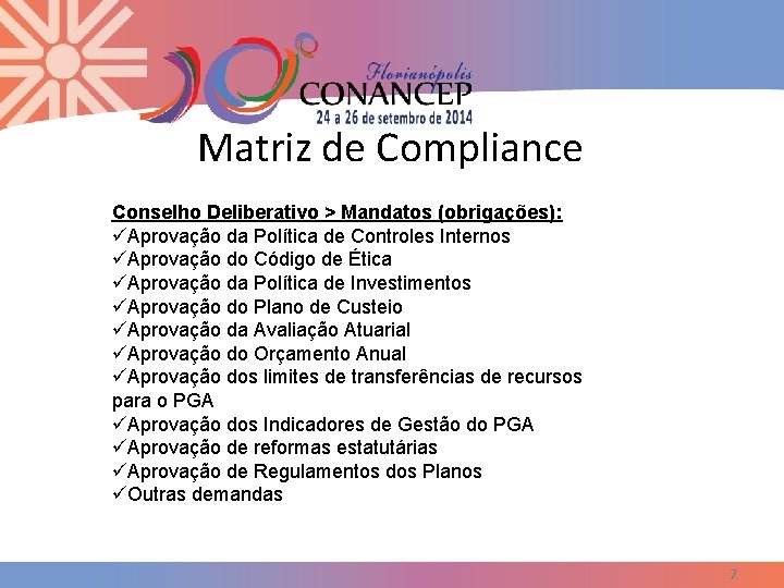 Matriz de Compliance Conselho Deliberativo > Mandatos (obrigações): üAprovação da Política de Controles Internos