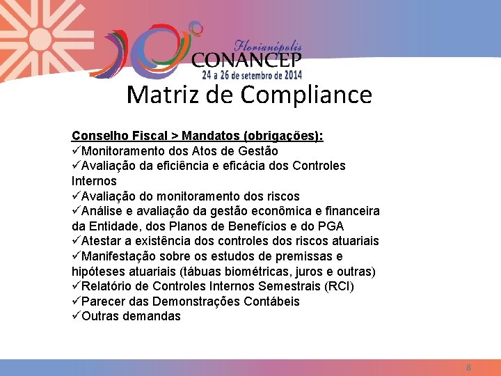 Matriz de Compliance Conselho Fiscal > Mandatos (obrigações): üMonitoramento dos Atos de Gestão üAvaliação