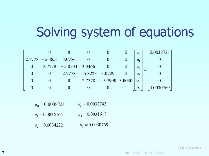 Solving system of equations 7 lmethods. eng. usf. edu http: //numerica 