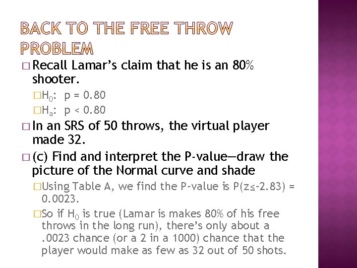 � Recall Lamar’s claim that he is an 80% shooter. �H 0: p =