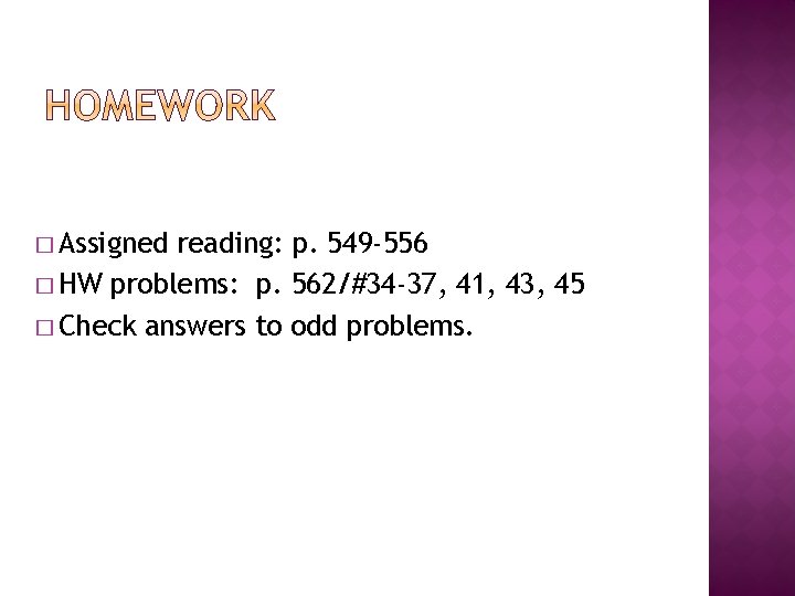 � Assigned reading: p. 549 -556 � HW problems: p. 562/#34 -37, 41, 43,