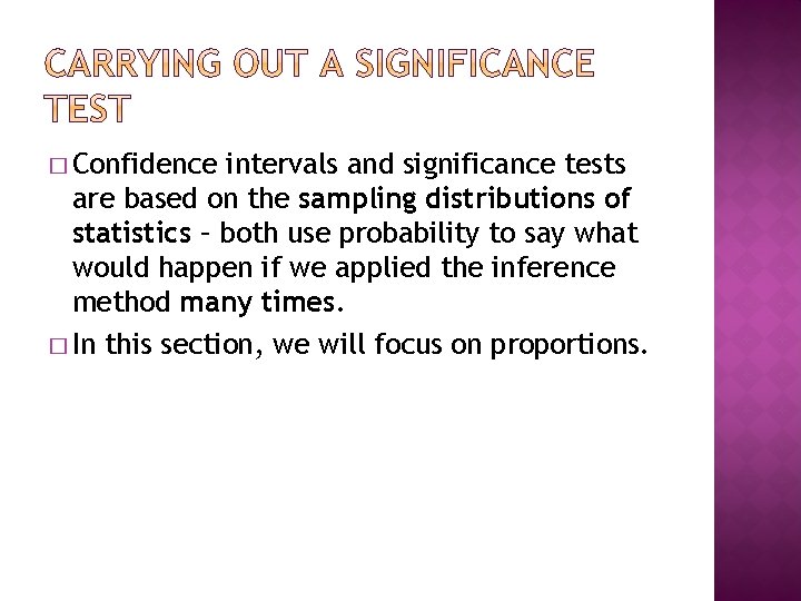 � Confidence intervals and significance tests are based on the sampling distributions of statistics