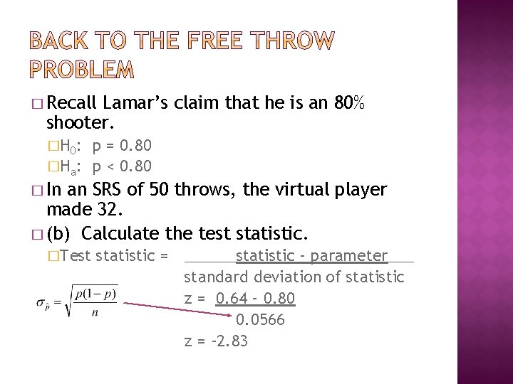 � Recall Lamar’s claim that he is an 80% shooter. �H 0: p =