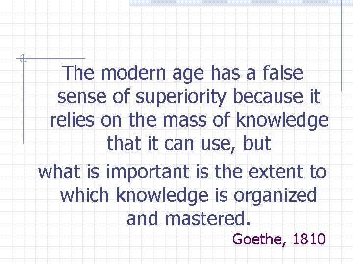 The modern age has a false sense of superiority because it relies on the