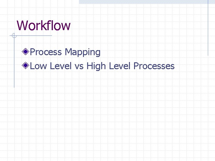 Workflow Process Mapping Low Level vs High Level Processes 