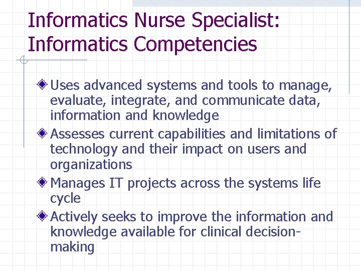 Informatics Nurse Specialist: Informatics Competencies Uses advanced systems and tools to manage, evaluate, integrate,