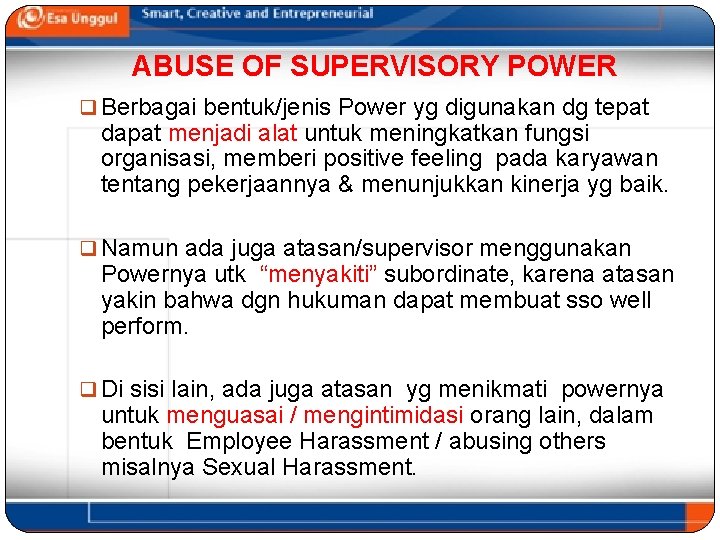 ABUSE OF SUPERVISORY POWER q Berbagai bentuk/jenis Power yg digunakan dg tepat dapat menjadi