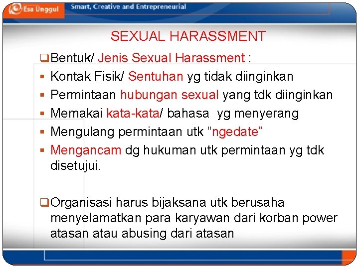 SEXUAL HARASSMENT q Bentuk/ Jenis Sexual Harassment : § Kontak Fisik/ Sentuhan yg tidak SEXUAL HARASSMENT q Bentuk/ Jenis Sexual Harassment : § Kontak Fisik/ Sentuhan yg tidak
