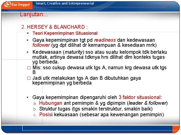 Lanjutan. . . 2. HERSEY & BLANCHARD : § Teori Kepemimpinan Situasional § Gaya