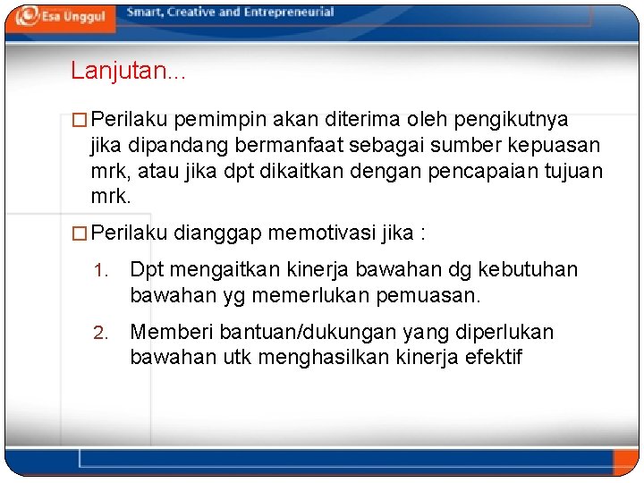 Lanjutan. . . � Perilaku pemimpin akan diterima oleh pengikutnya jika dipandang bermanfaat sebagai