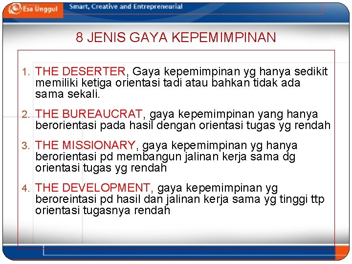 8 JENIS GAYA KEPEMIMPINAN 1. THE DESERTER, Gaya kepemimpinan yg hanya sedikit memiliki ketiga