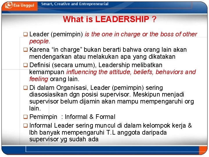 What is LEADERSHIP ? q Leader (pemimpin) is the one in charge or the