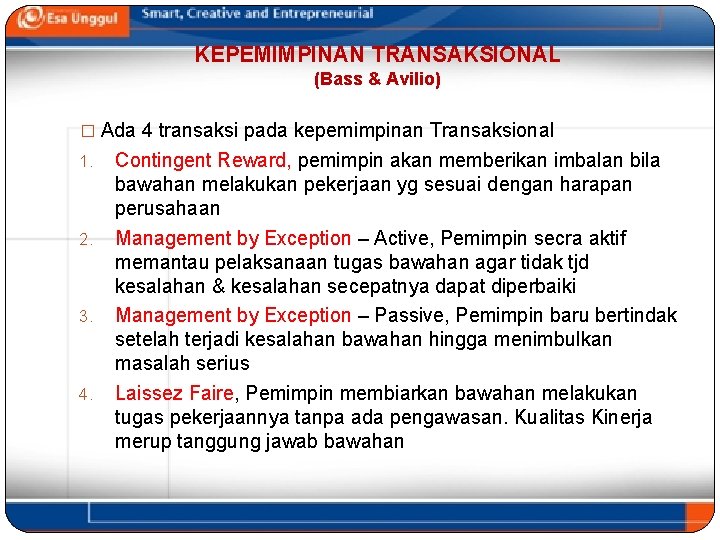 KEPEMIMPINAN TRANSAKSIONAL (Bass & Avilio) � Ada 4 transaksi pada kepemimpinan Transaksional 1. 2.