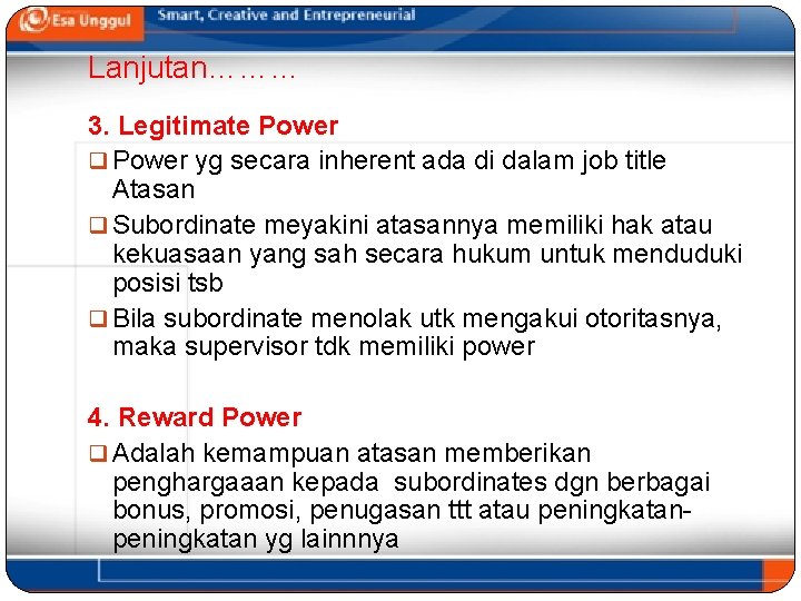 Lanjutan……… 3. Legitimate Power q Power yg secara inherent ada di dalam job title