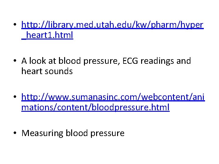  • http: //library. med. utah. edu/kw/pharm/hyper _heart 1. html • A look at