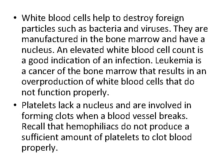  • White blood cells help to destroy foreign particles such as bacteria and