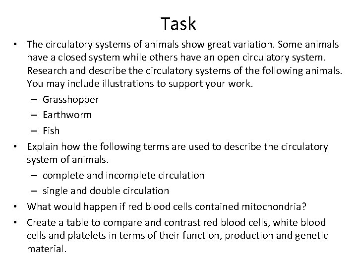 Task • The circulatory systems of animals show great variation. Some animals have a