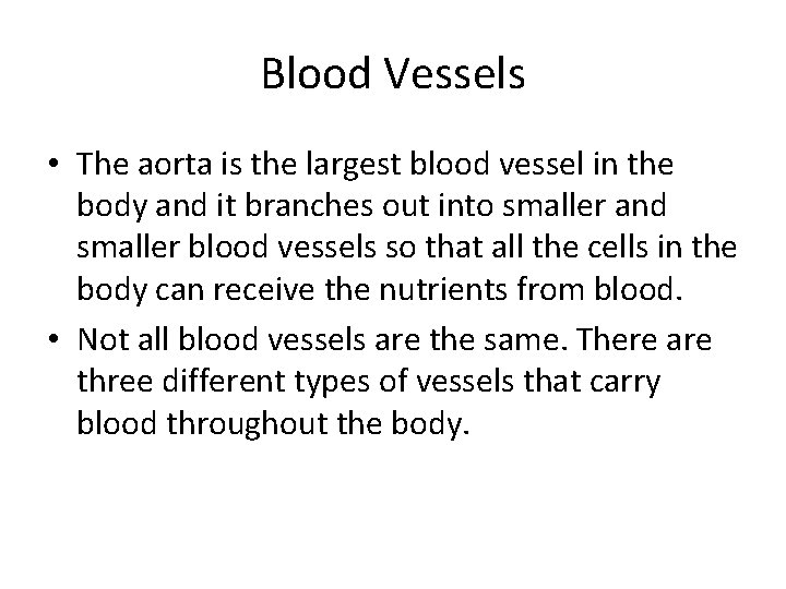 Blood Vessels • The aorta is the largest blood vessel in the body and