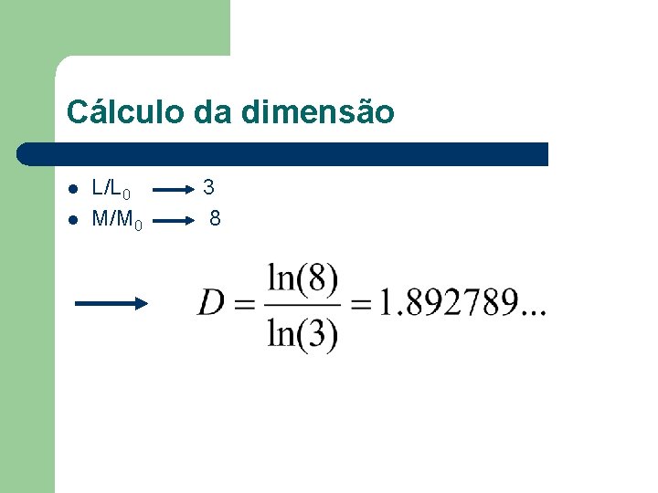 Cálculo da dimensão l l L/L 0 M/M 0 3 8 