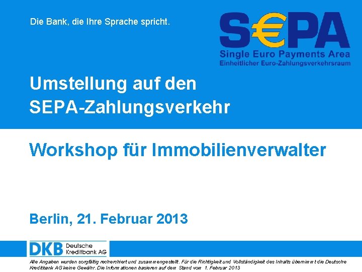 Die Bank, die Ihre Sprache spricht. Umstellung auf den SEPA-Zahlungsverkehr Workshop für Immobilienverwalter Berlin,