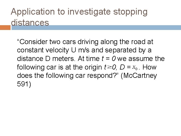 Application to investigate stopping distances “Consider two cars driving along the road at constant