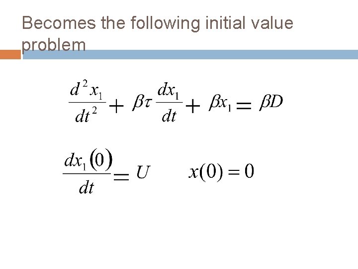 Becomes the following initial value problem 