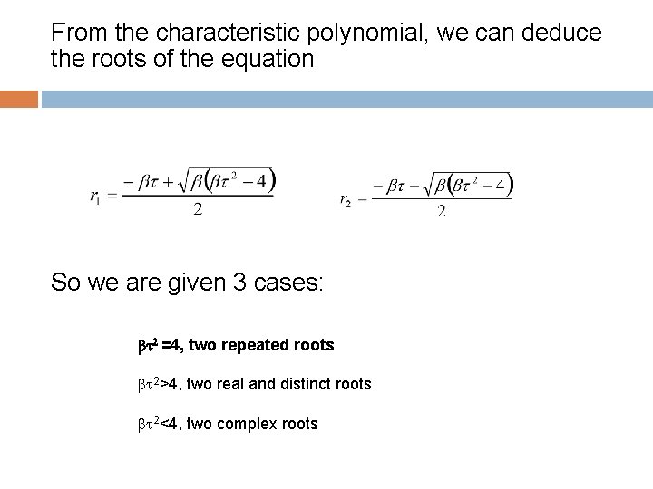 From the characteristic polynomial, we can deduce the roots of the equation So we