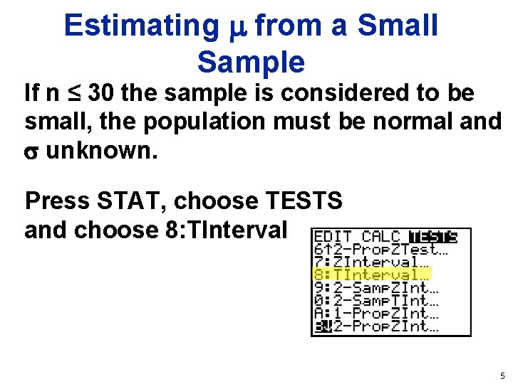 Estimating from a Small Sample If n ≤ 30 the sample is considered to