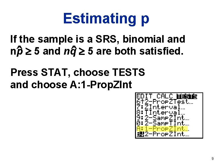 Estimating p If the sample is a SRS, binomial and np 5 and nq