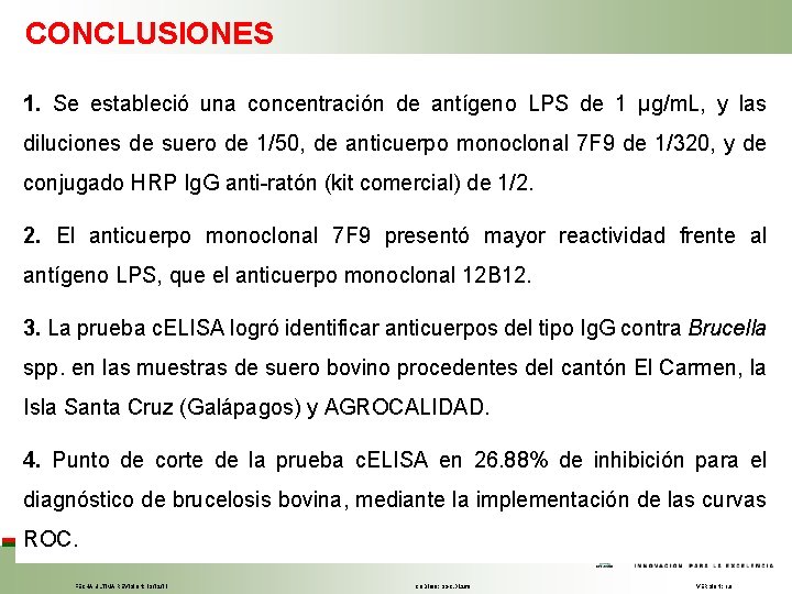 CONCLUSIONES 1. Se estableció una concentración de antígeno LPS de 1 µg/m. L, y