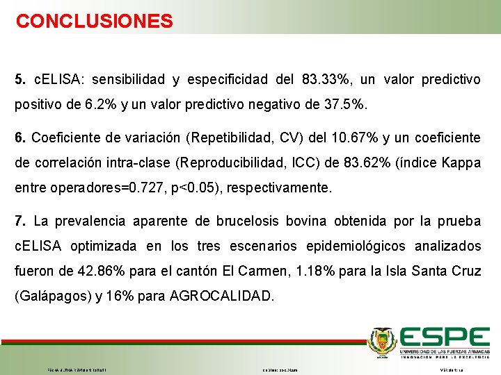 CONCLUSIONES 5. c. ELISA: sensibilidad y especificidad del 83. 33%, un valor predictivo positivo