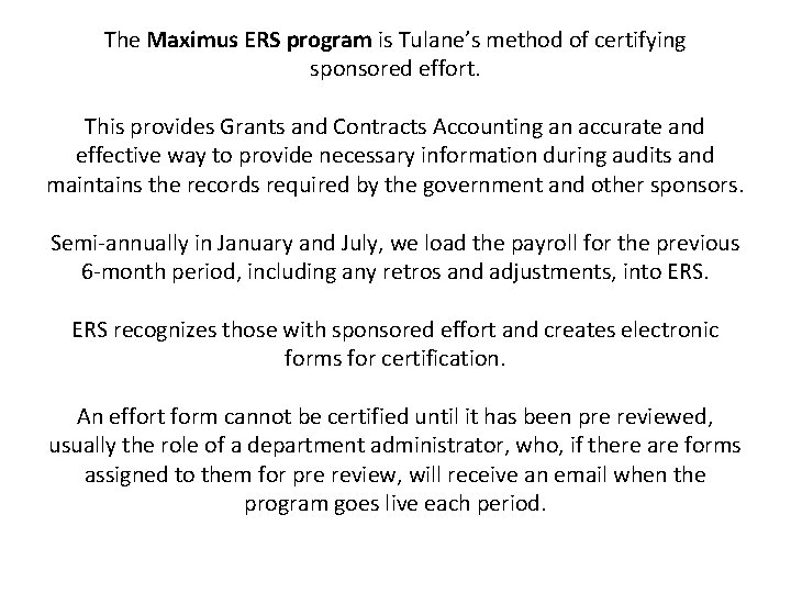 The Maximus ERS program is Tulane’s method of certifying sponsored effort. This provides Grants