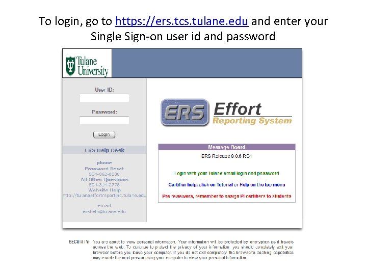 To login, go to https: //ers. tcs. tulane. edu and enter your Single Sign-on