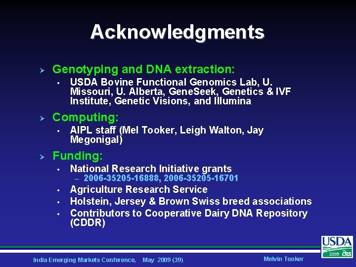Acknowledgments Ø Genotyping and DNA extraction: • Ø Computing: • Ø USDA Bovine Functional