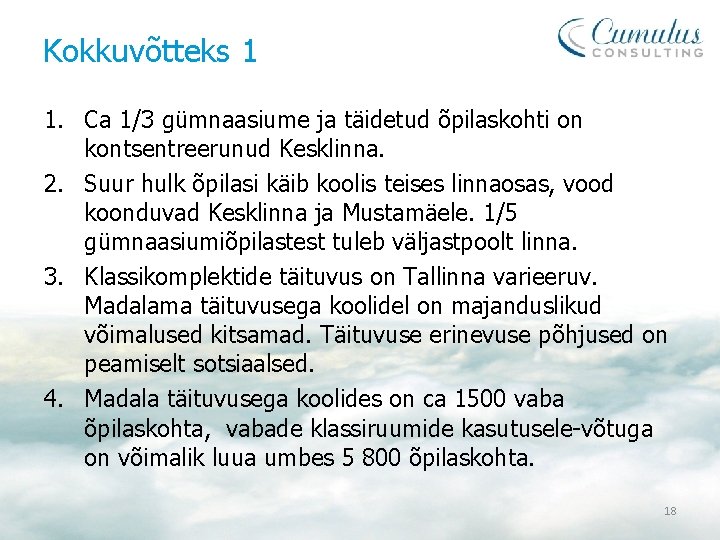 Kokkuvõtteks 1 1. Ca 1/3 gümnaasiume ja täidetud õpilaskohti on kontsentreerunud Kesklinna. 2. Suur