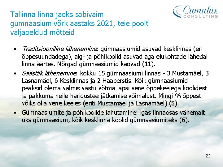 Tallinna jaoks sobivaim gümnaasiumivõrk aastaks 2021, teie poolt väljaöeldud mõtteid • Traditsiooniline lähenemine: gümnaasiumid