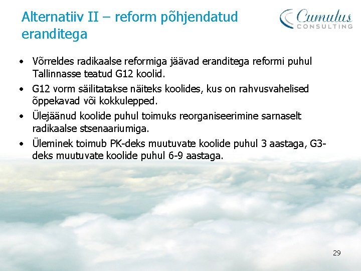 Alternatiiv II – reform põhjendatud eranditega • Võrreldes radikaalse reformiga jäävad eranditega reformi puhul