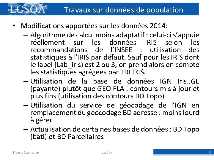 Travaux sur données de population • Modifications apportées sur les données 2014: – Algorithme