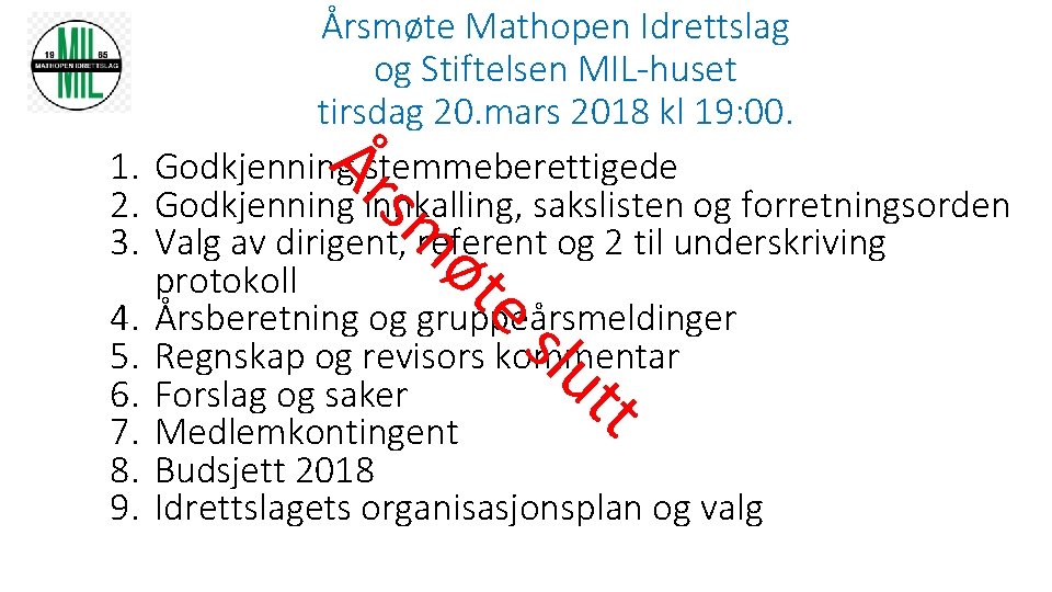 1. 2. 3. 4. 5. 6. 7. 8. 9. Årsmøte Mathopen Idrettslag og Stiftelsen