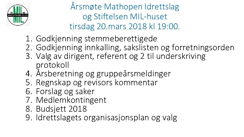 1. 2. 3. 4. 5. 6. 7. 8. 9. Årsmøte Mathopen Idrettslag og Stiftelsen