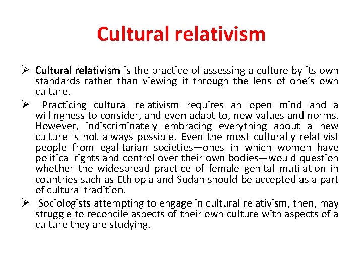 Cultural relativism Ø Cultural relativism is the practice of assessing a culture by its