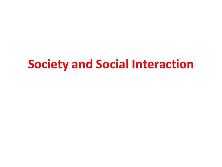 Society and Social Interaction 