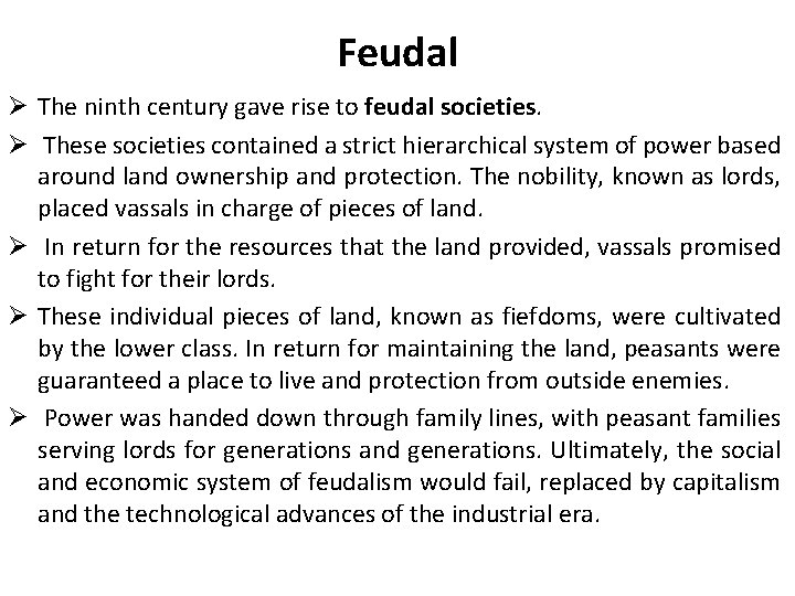 Feudal Ø The ninth century gave rise to feudal societies. Ø These societies contained