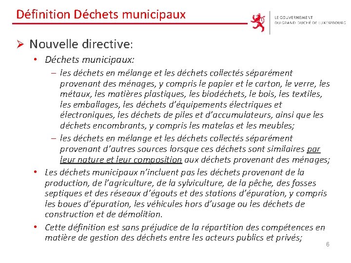 Définition Déchets municipaux Ø Nouvelle directive: • Déchets municipaux: ‒ les déchets en mélange