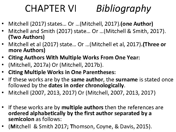 CHAPTER VI Bibliography • Mitchell (2017) states… Or …(Mitchell, 2017). (one Author) • Mitchell