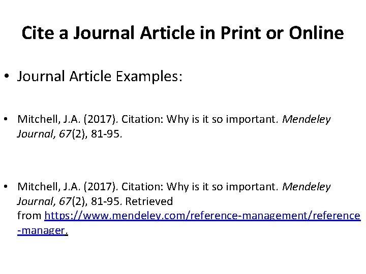 Cite a Journal Article in Print or Online • Journal Article Examples: • Mitchell,