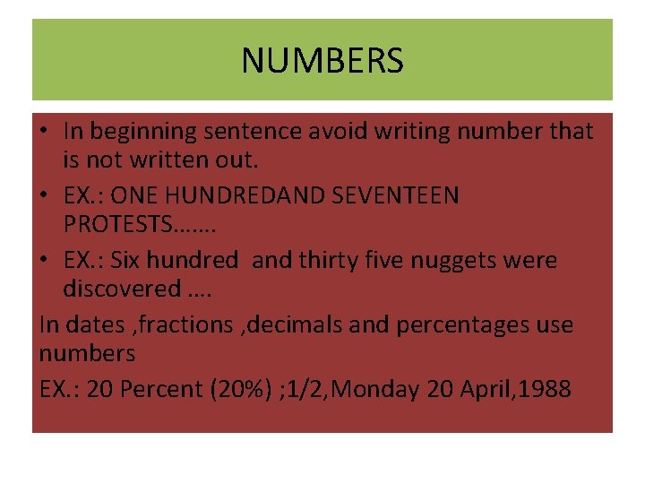NUMBERS • In beginning sentence avoid writing number that is not written out. •