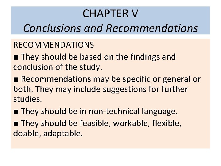 CHAPTER V Conclusions and Recommendations RECOMMENDATIONS ■ They should be based on the findings