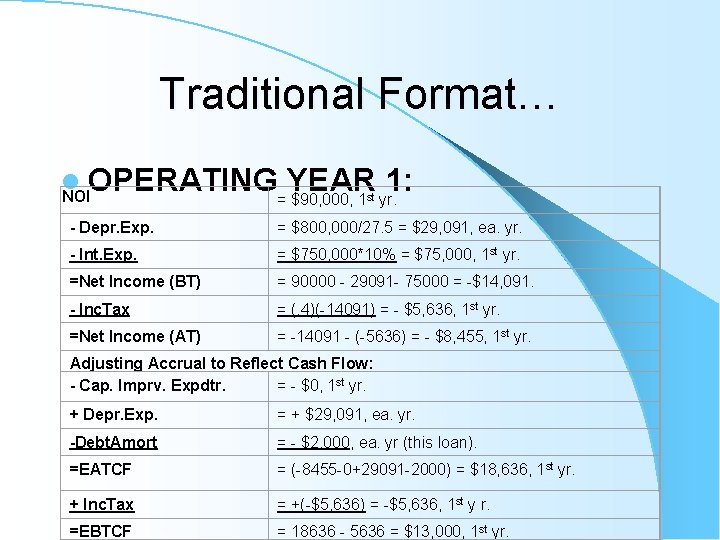 Traditional Format… l OPERATING NOI YEAR 1: = $90, 000, 1 yr. - Depr.
