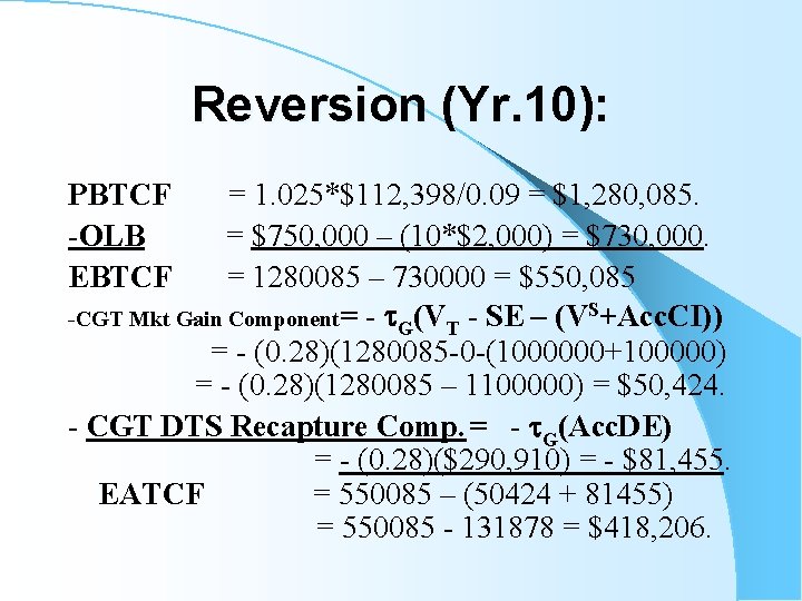 Reversion (Yr. 10): PBTCF = 1. 025*$112, 398/0. 09 = $1, 280, 085. -OLB